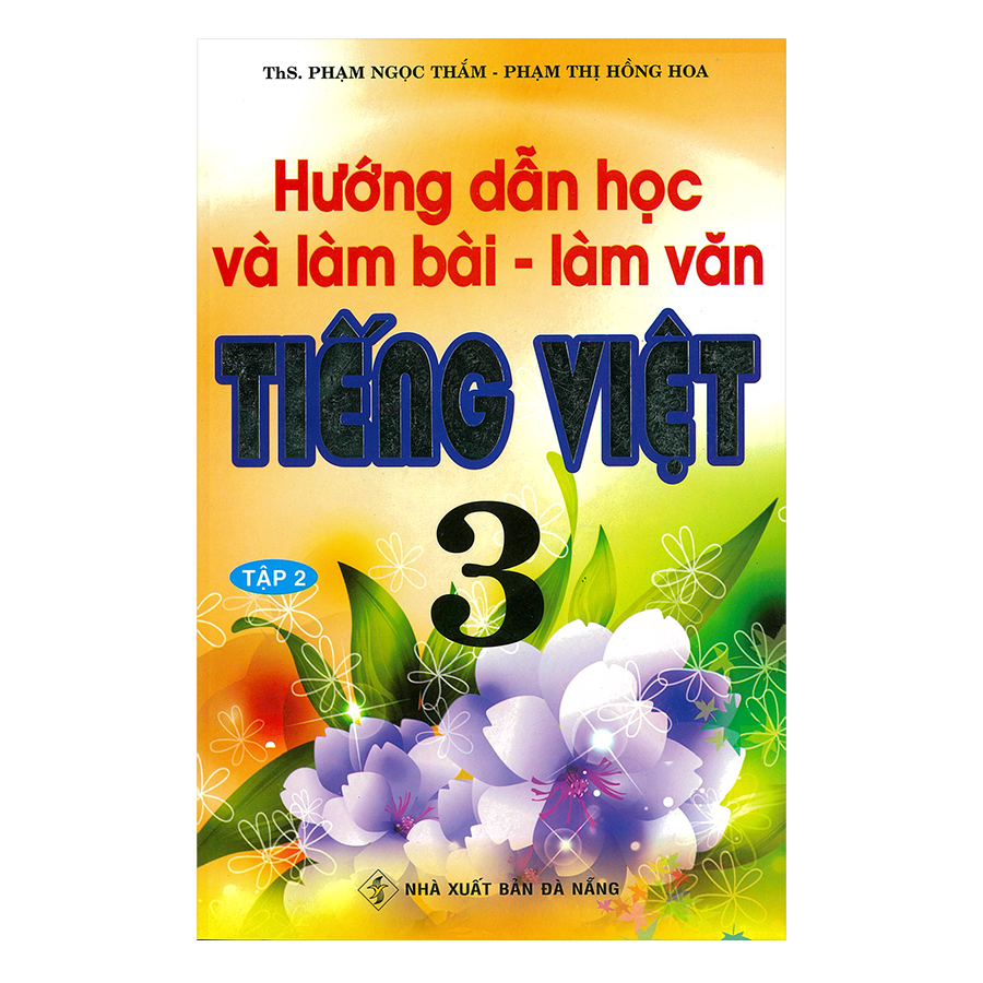 Hướng Dẫn Học Và Làm Bài Làm Văn Tiếng Việt 3 - Tập 2