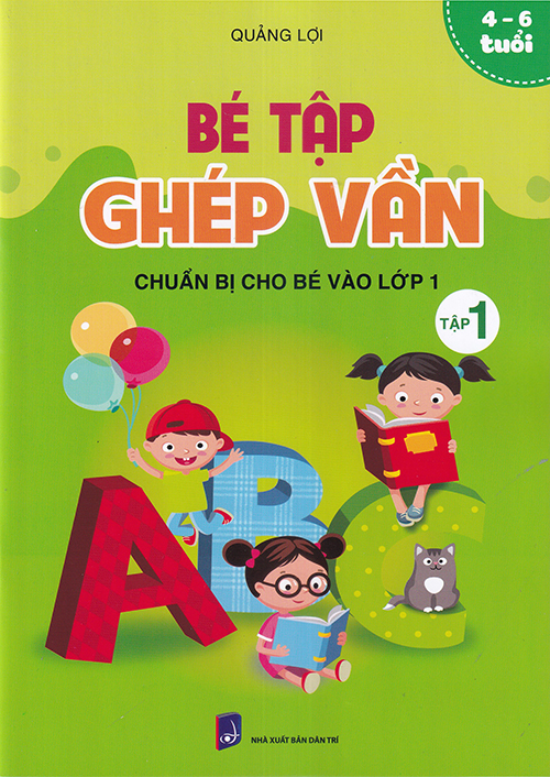 Sách - Bé tập ghép vần tập 1 - Chuẩn bị cho bé vào lớp 1 (4-6 tuổi)