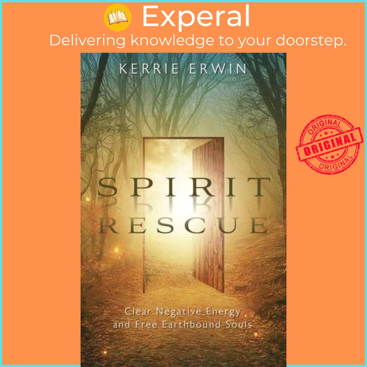 Sách - Spirit Rescue - Clear Negative Energy and Free Earthbound Souls by Kerrie Erwin (UK edition, paperback)