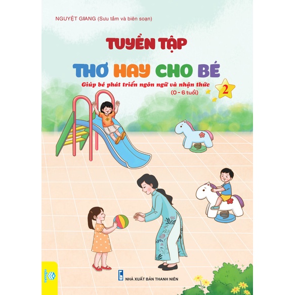 Sách - Tuyển Tập Thơ Hay Cho Bé - Giúp bé phát triển Ngôn ngữ và Nhận thức 0-6 tuổi