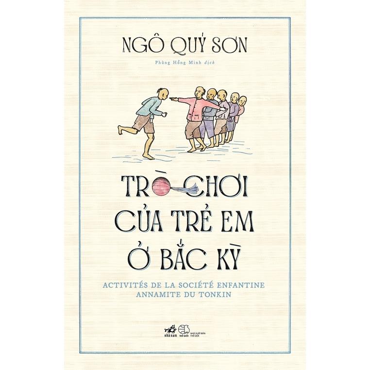 Sách Trò chơi của trẻ em ở Bắc Kỳ (Bìa cứng) - Nhã Nam - BẢN QUYỀN