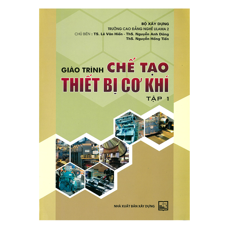 Giáo Trình Chế Tạo Thiết Bị Cơ Khí - Tập 1