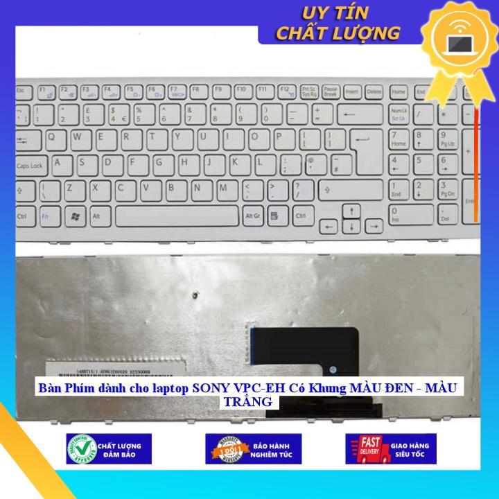 Bàn Phím dùng cho laptop SONY VPC-EH Có Khung MÀU ĐEN - MÀU TRẮNG - MÀU ĐEN - Hàng Nhập Khẩu New Seal