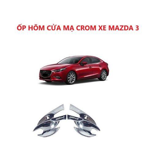 ỐP TAY CỬA, HÕM CỬA MẠ CROM DÀNH CHO XE MAZDA 3-2019