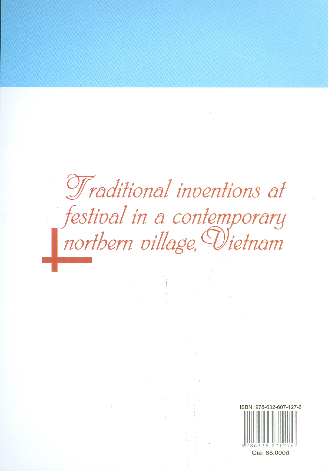 Sáng Chế Truyền Thống Trong Lễ Hội Ở Một Làng Miền Bắc Đương Đại (Sách Chuyên Khảo)