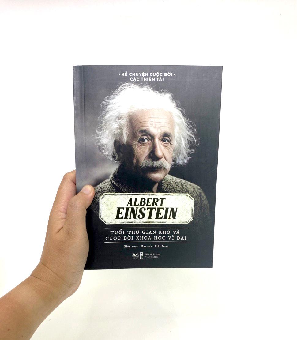 Kể Chuyện Cuộc Đời Các Thiên Tài: Albert Einstein - Tuổi Thơ Gian Khó Và Cuộc Đời Khoa Học Vĩ Đại