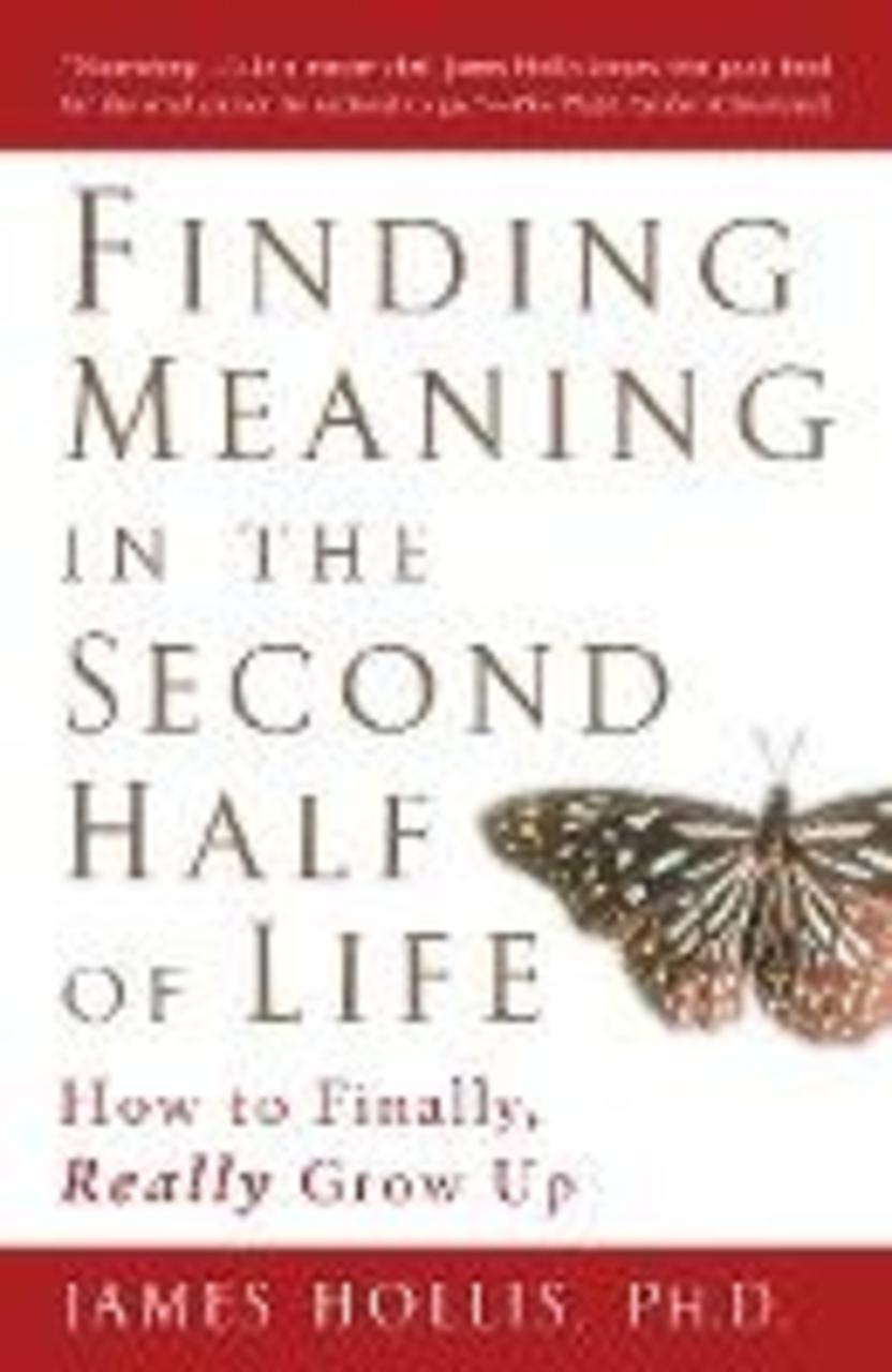 Sách - Finding Meaning in the Second Half of Life : How to Finally Really Grow U by James Hollis (US edition, paperback)