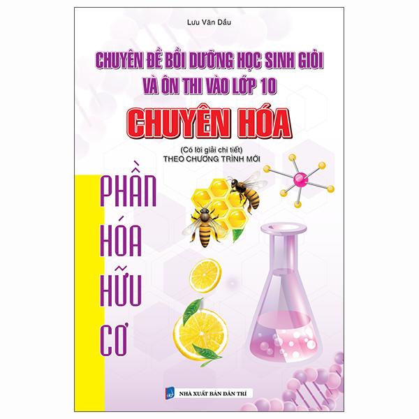 Sách - Chuyên Đề Bồi Dưỡng Học Sinh Giỏi Ôn Thi Vào Lớp 10 Chuyên Hóa - Phần Hóa Hữu Cơ