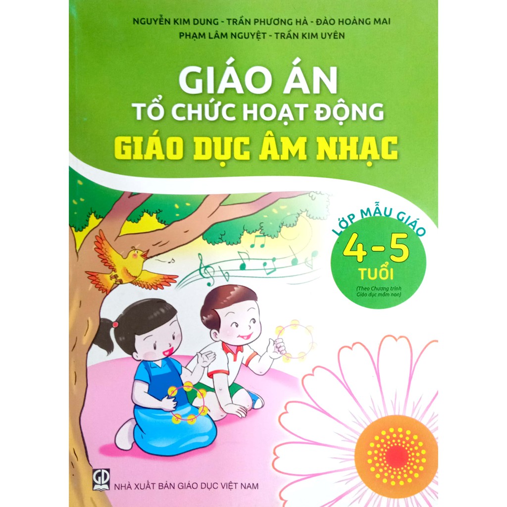 Giáo án Tổ chức hoạt động Giáo Dục Âm Nhạc - Lớp Mẫu Giáo 4-5 tuổi (Theo chương trình Giáo dục Mầm Non)(DT)