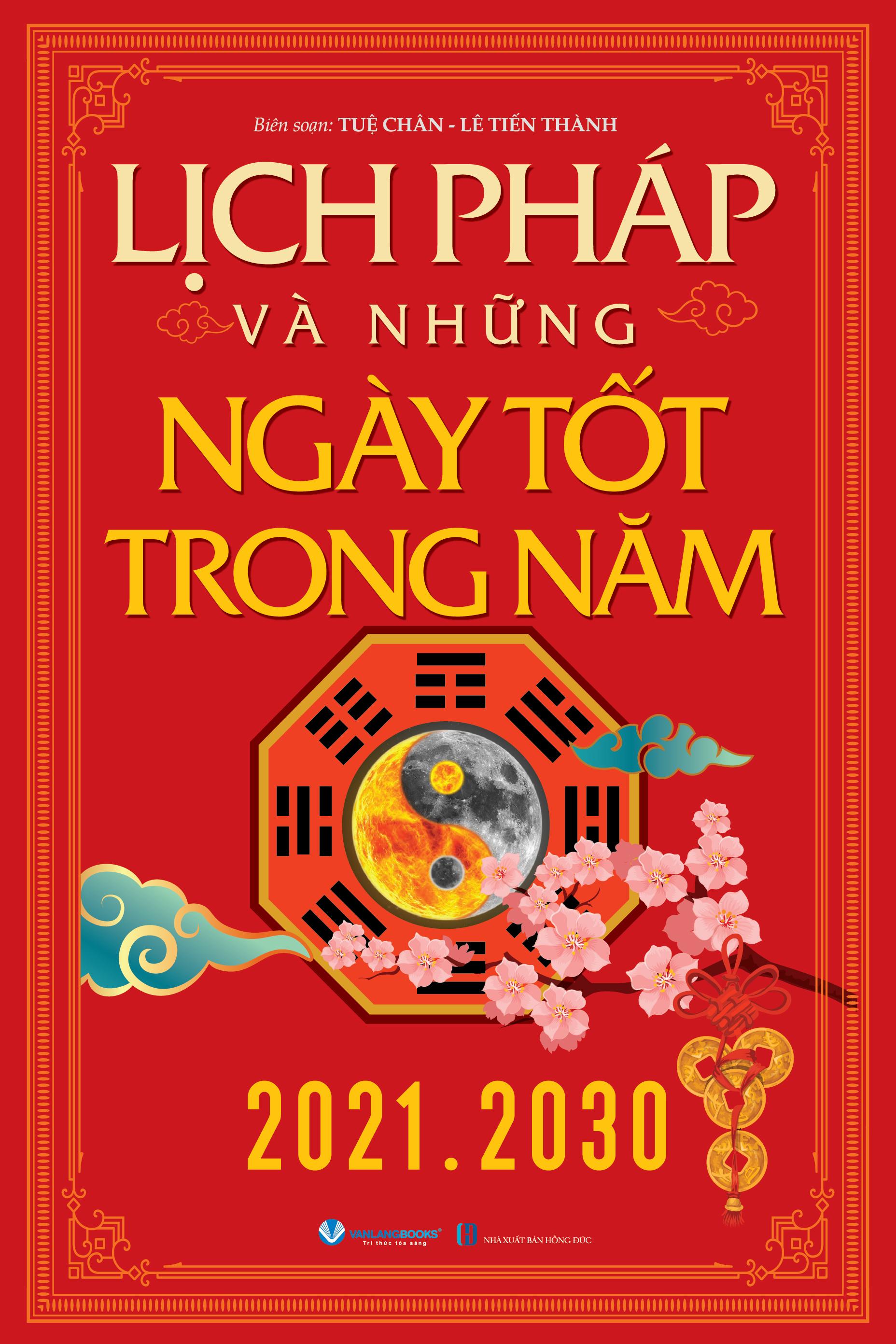 Sách - Lịch Pháp Và Những Ngày Tốt Trong Năm (2021-2030) (Tái Bản 2025)