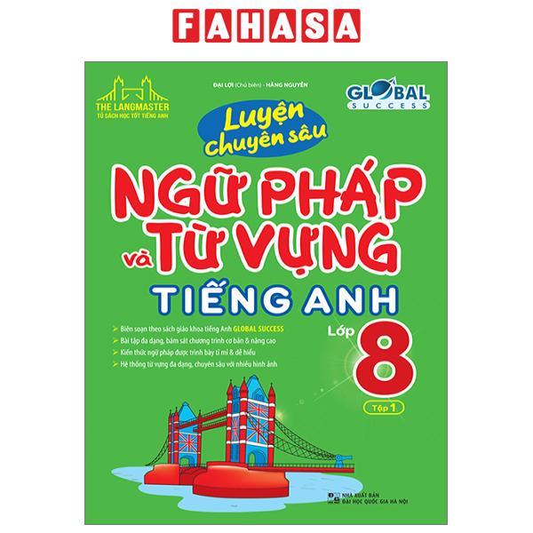 Global Success - Luyện Chuyên Sâu Ngữ Pháp Và Từ Vựng Tiếng Anh Lớp 8 - Tập 1 (Tái Bản 2023)