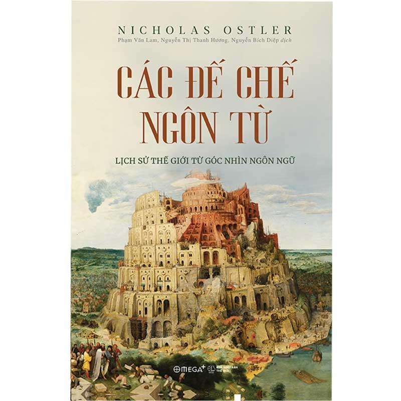 Các Đế Chế Ngôn Từ - Lịch Sử Thế Giới Từ Góc Nhìn Ngôn Ngữ