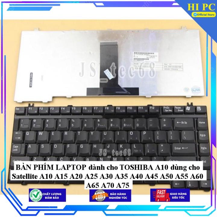 BÀN PHÍM LAPTOP dành cho TOSHIBA A10 dùng cho Satellite A10 A15 A20 A25 A30 A35 A40 A45 A50 A55 A60 A65 A70 A75 - Hàng Nhập Khẩu