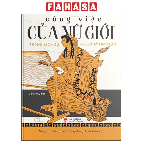 Sách - Công Việc Của Nữ Giới - Công Việc Của Nữ Giới Trong Lịch Sử 20.000 Năm Ban Đầu