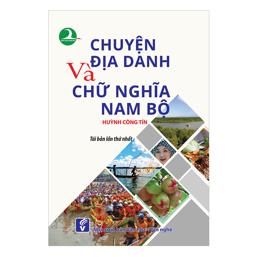 Chuyện Địa Danh Và Chữ Nghĩa Nam Bộ (Tái Bản Lần 1)