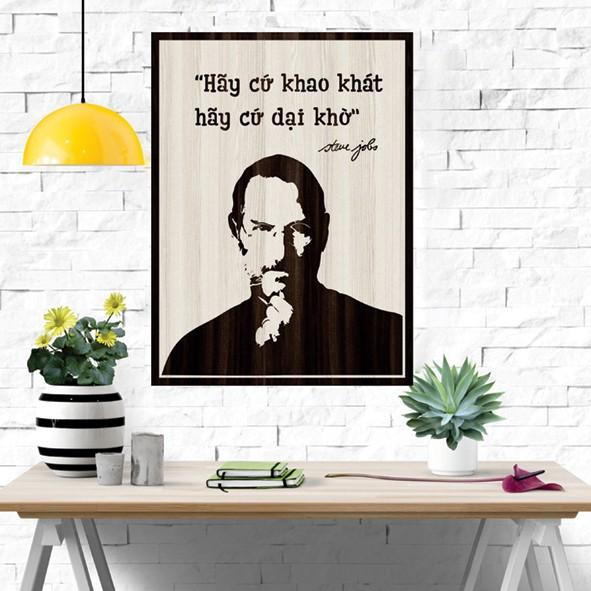 Tranh gỗ DECOR - SLOGAN tạo động lực, Truyền cảm hứng - Hãy cứ khao khát hãy cứ dại khờ "Steve jobs"