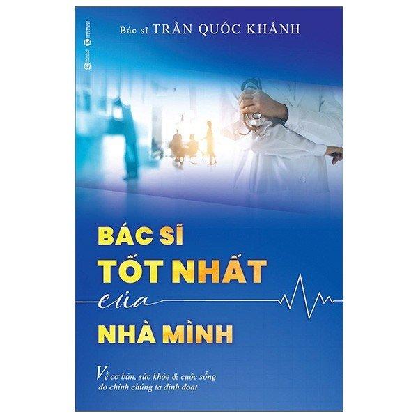 Bác sĩ Trần Quốc Khánh - Bác Sĩ Tốt Nhất Của Nhà Mình