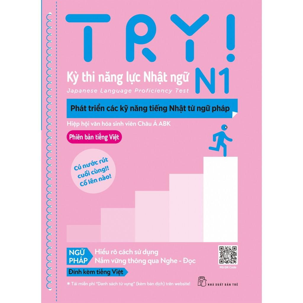 Sách-Try! Kỳ THi Năng Lực Nhật Ngữ N1-Phát Triển Các Kỹ Năng Tiếng Nhật Từ Ngữ Pháp (Phiên Bản Tiếng Việt)