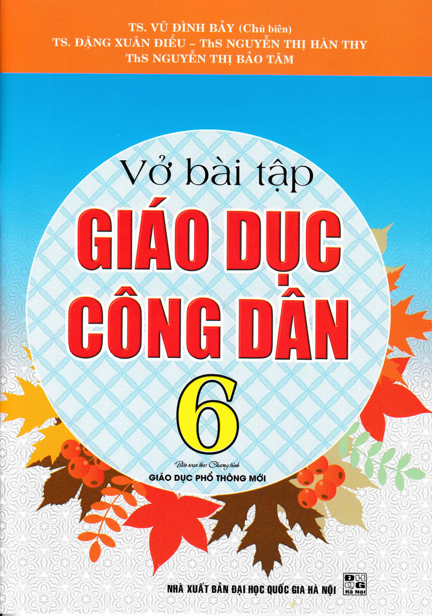 VỞ BÀI TẬP GIÁO DỤC CÔNG DÂN 6 -THEO CHƯƠNG TRÌNH GIÁO DỤC PHỔ THÔNG MỚI( NHIỀU TÁC GIẢ)