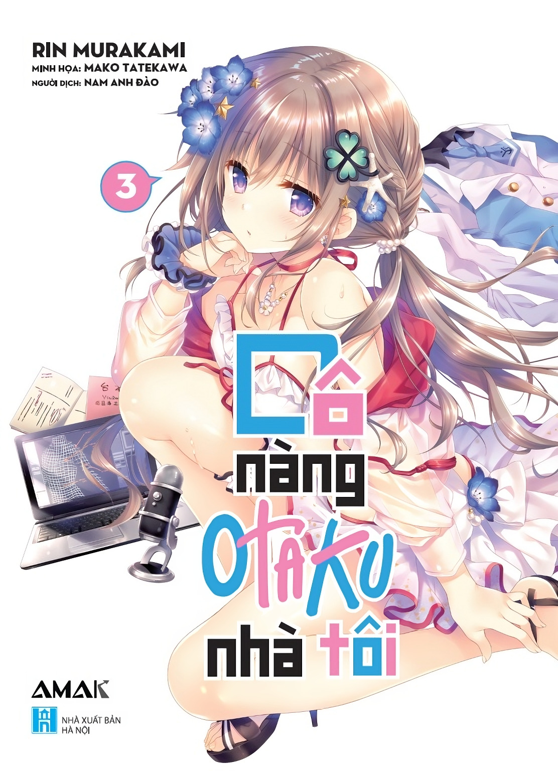 [Light Novel] Cô Nàng Otaku Nhà Tôi – Tập 3 - Amakbooks