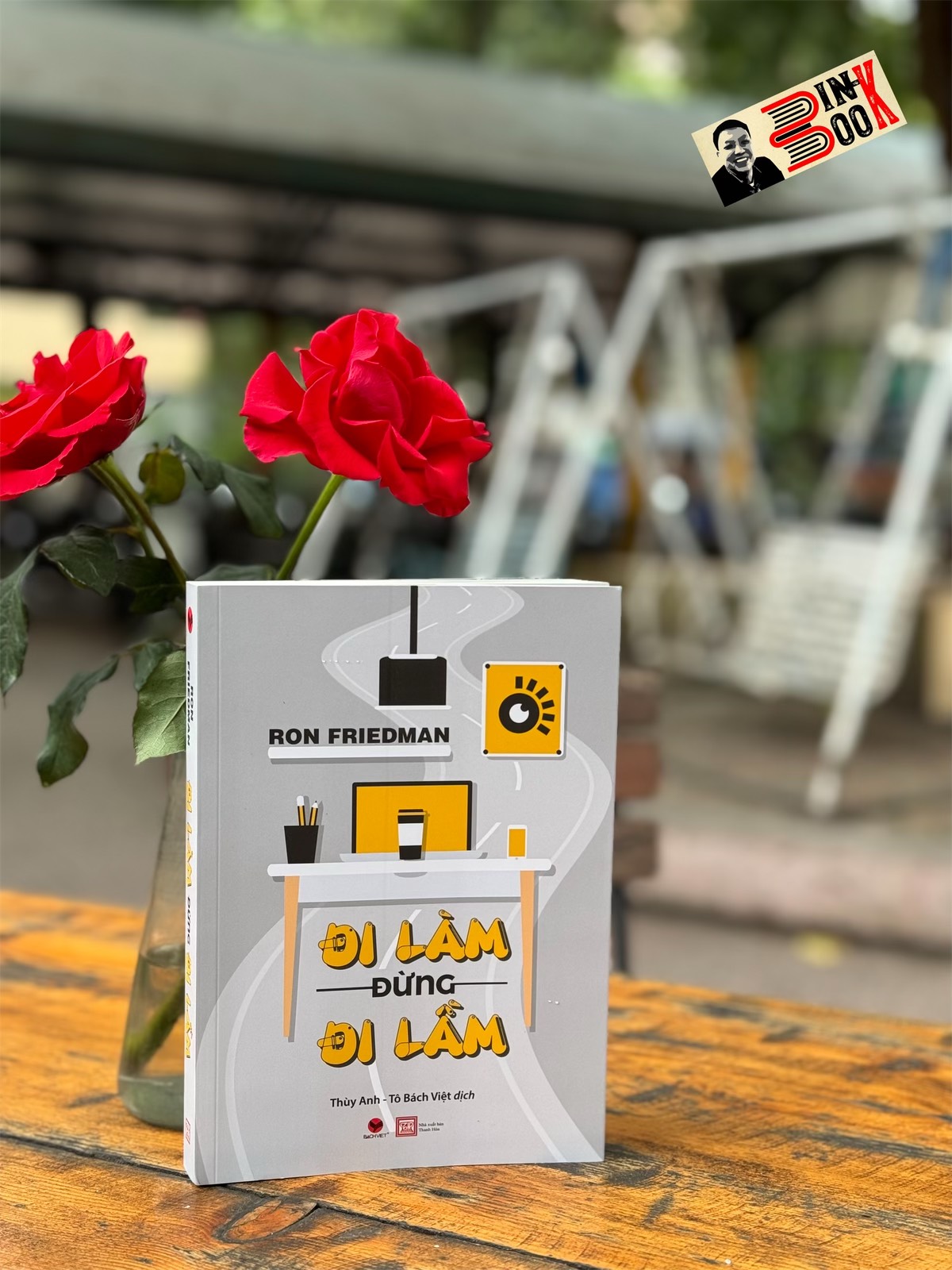 ĐI LÀM ĐỪNG ĐI LẦM – Ron Friedman – Thùy Anh & Tô Bách Việt dịch – Bách Việt – NXB Thanh Hóa
