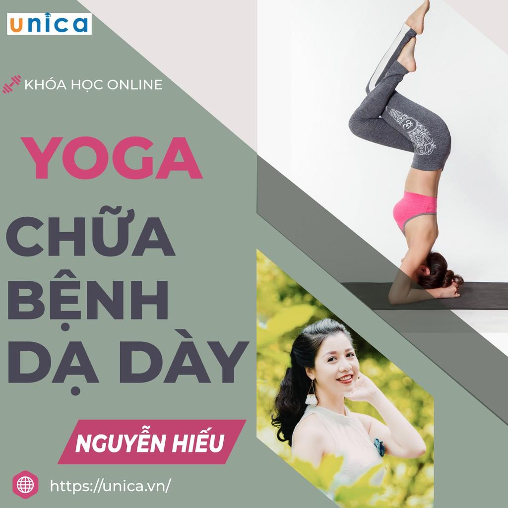 Khóa học YOGA- Yoga chữa bệnh dạ dày cùng chuyên gia Nguyễn Hiếu- Chữa bệnh tại nhà- [UNICA.VN