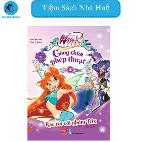 Sách Winx - Công Chúa Phép Thuật - Rắc Rối Với Nhóm Trix:phát triển tư duy, Đinh Tị