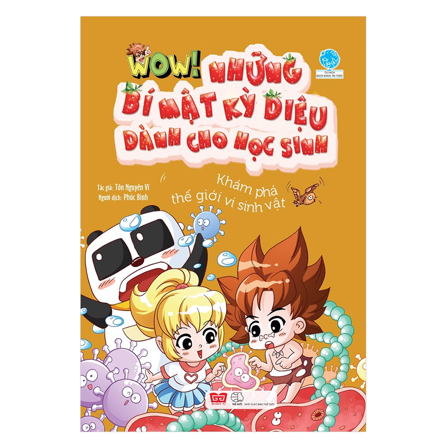Wow! - Những Bí Mật Kỳ Diệu Dành Cho Học Sinh - Khám Phá Thế Giới Vi Sinh Vật