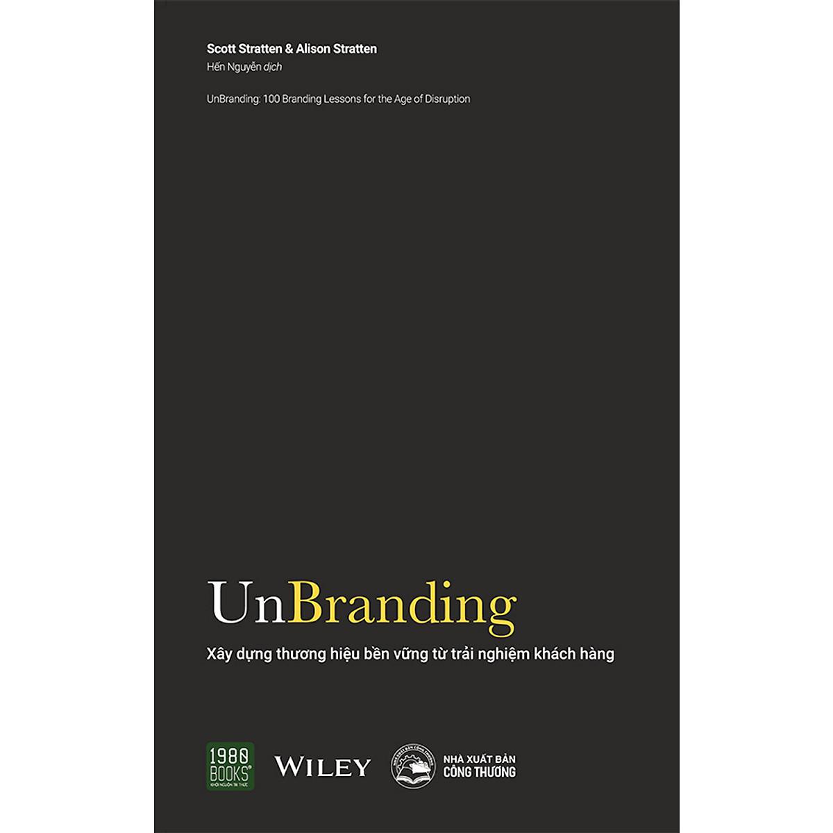 Unbranding – Xây Dựng Thương Hiệu Bền Vững Từ Trải Nghiệm Khách Hàng - Bản Quyền