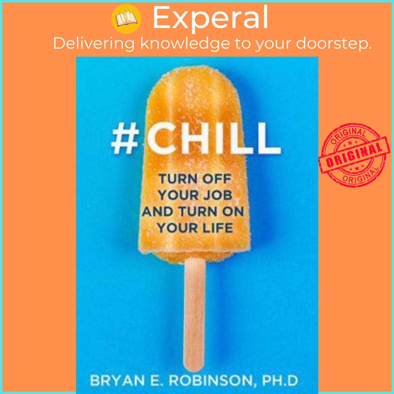Sách - #Chill : Turn off Your Job and Turn on Your Life by Bryan Robinson (UK edition, paperback)