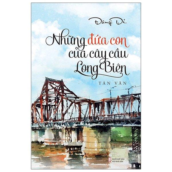 Những Đứa Con Của Cây Cầu Long Biên