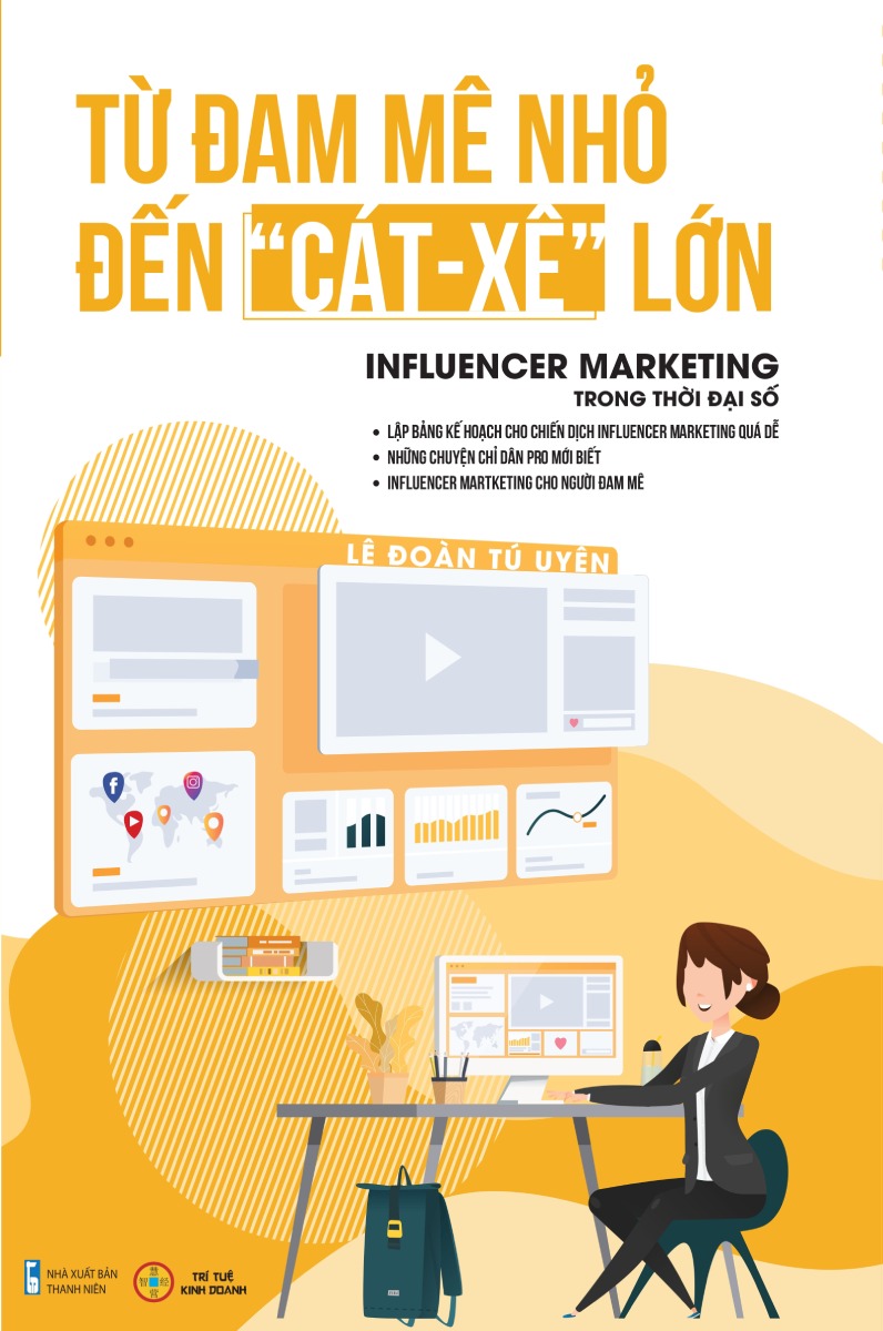 Đam Mê Nhỏ Đến Cát Xê Lớn - Infulencer Marketing Trong Thời Đại Số _TTT