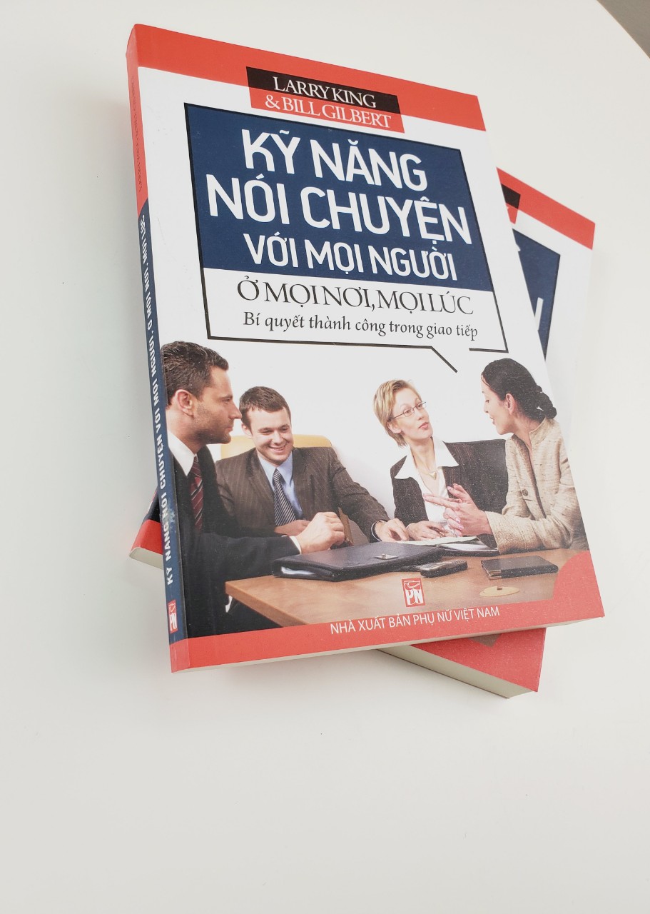 Kỹ Năng Nói Chuyện Với Mọi Người Ở Mọi Nơi, Mọi Lúc (Bí Quyết Thành Công Trong Giao Tiếp)