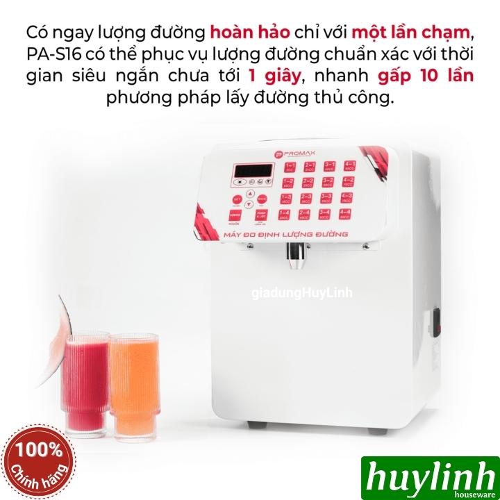 Máy đo định lượng đường Promax PA-S16 - 16 mức - 8.5 lít - Hàng chính hãng