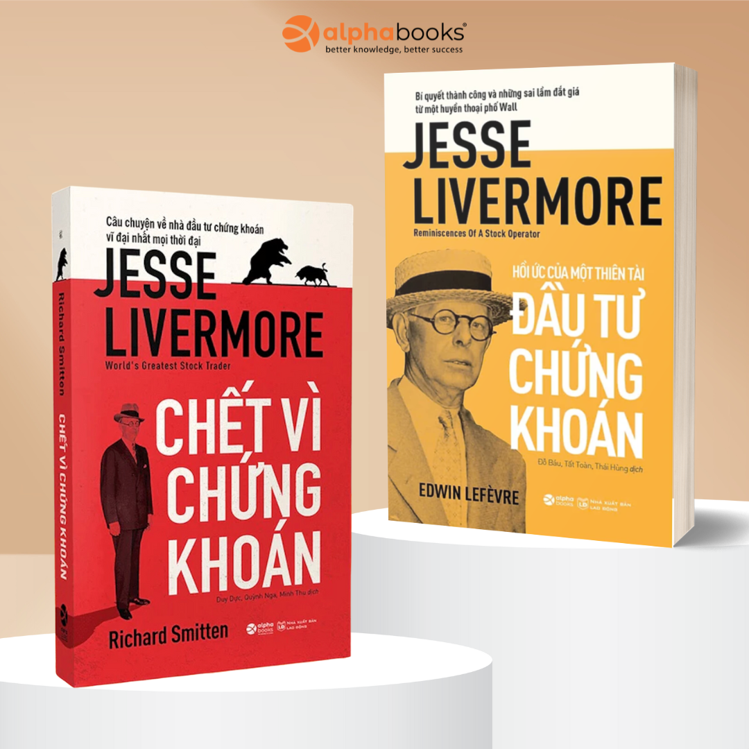 Combo Sách Bí Quyết Thành Công Jesse Livermore: Chết Vì Chứng Khoán + Hồi Ức Của Một Thiên Tài Đầu Tư Chứng Khoán - Richard Smitten, Edwin Lefèvre - Alpha Books
