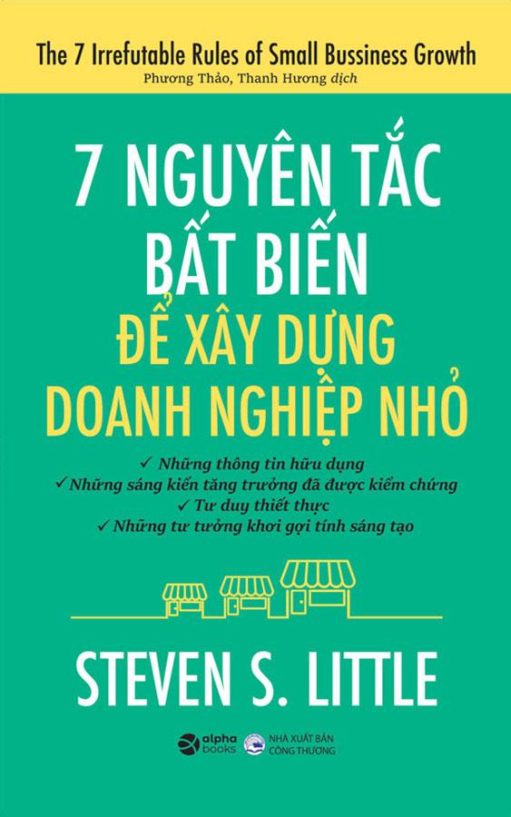 7 Nguyên Tắc Bất Biến Để Xây Dựng Doanh Nghiệp Nhỏ (Tái bản năm 2023)