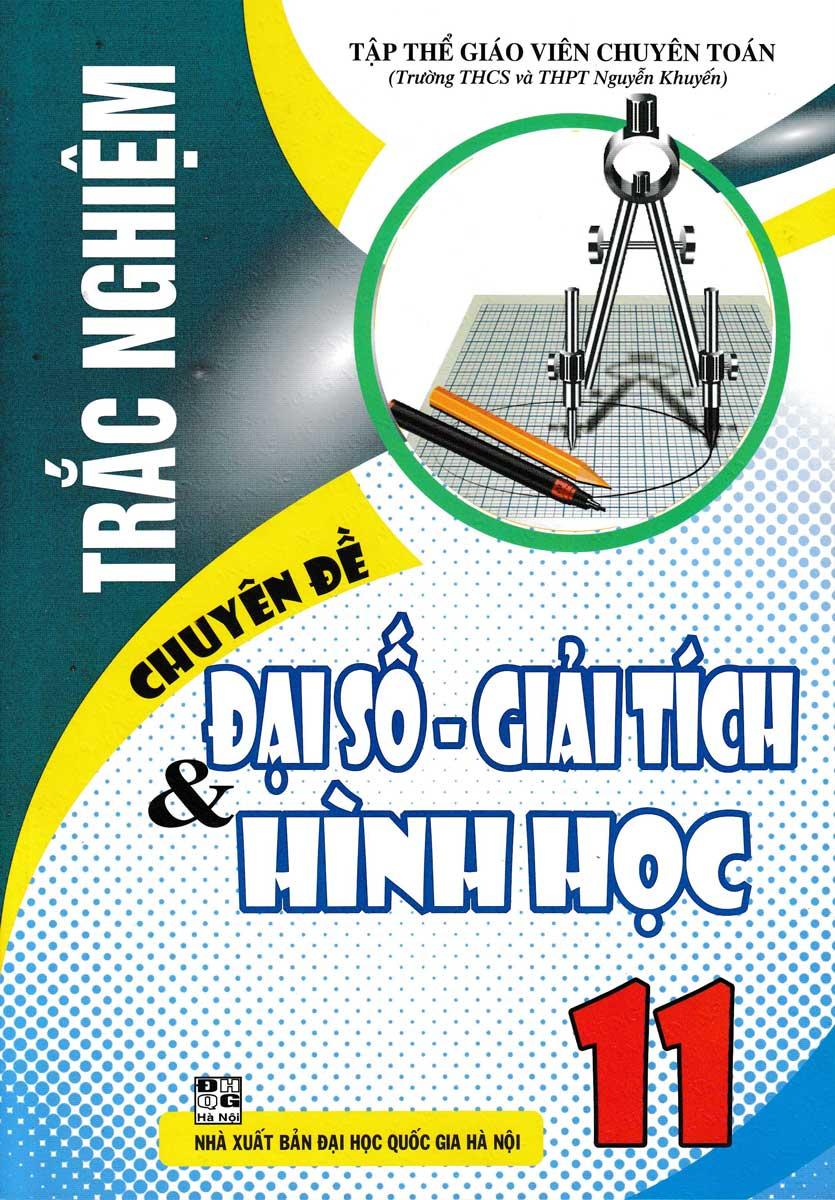 Trắc Nghiệm Chuyên Đề Đại Số - Giải Tích Và Hình Học 11