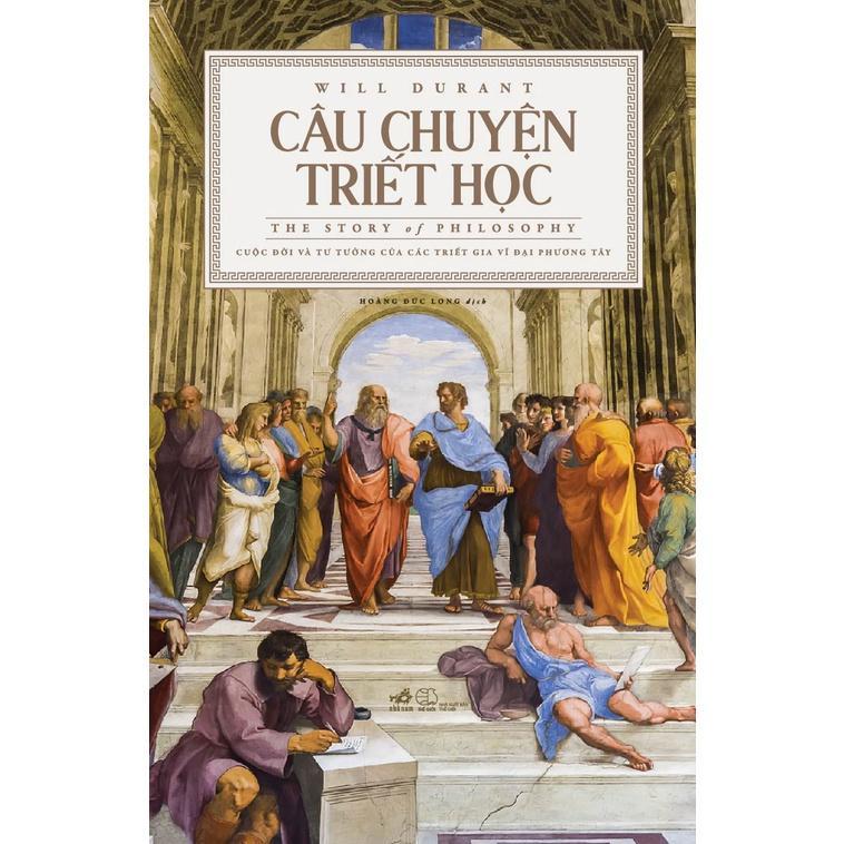 Câu chuyện triết học (The story of philosophy) (Bìa cứng) - Bản Quyền