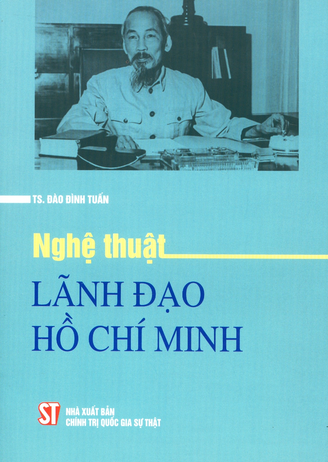 Nghệ thuật lãnh đạo Hồ Chí Minh ( bản in 2024)