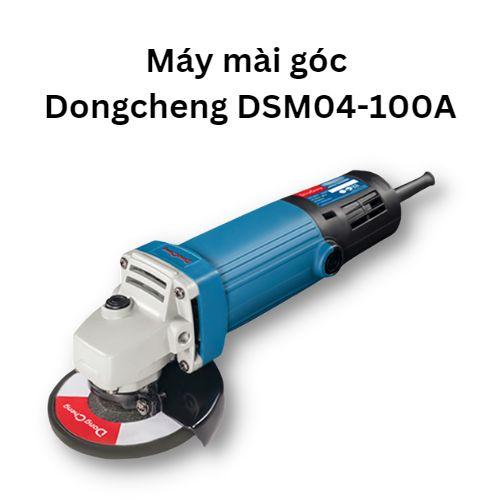 Máy mài góc Dongcheng DSM04-100A