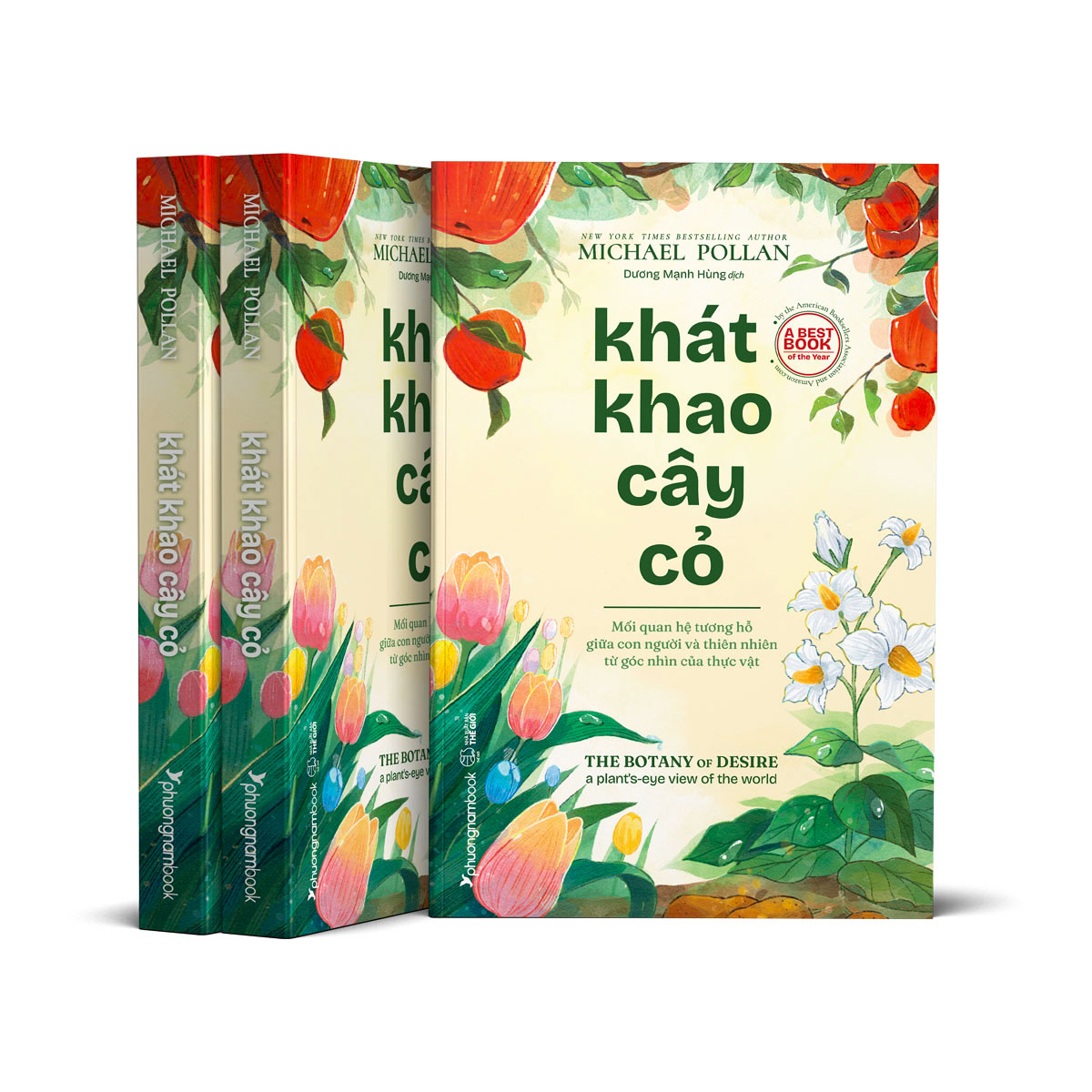 KHÁT KHAO CÂY CỎ - Mối Quan Hệ Tương Hỗ Giữa Con Người Và Thiên Nhiên Từ Góc Nhìn Của Thực Vật - Michael Pollan - Dương Mạnh Hùng dịch - Sách tham khảo (bìa mềm)