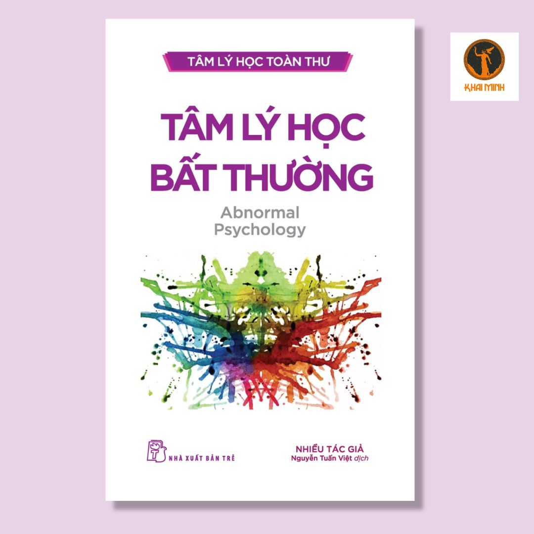 TÂM LÝ HỌC TOÀN THƯ - TÂM LÝ HỌC BẤT THƯỜNG - Nhiều tác giả - Nguyễn Tuấn Việt dịch -