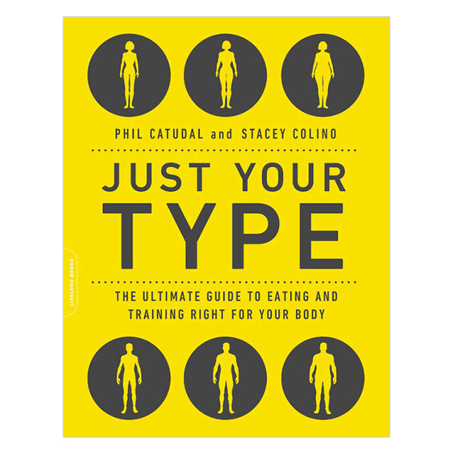 Just Your Type: The Ultimate Guide To Eating And Training Right For Your Body Type