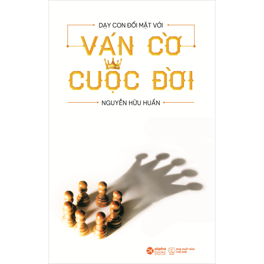 Dạy Con Đối Mặt Với Ván Cờ Cuộc Đời (Tái Bản)