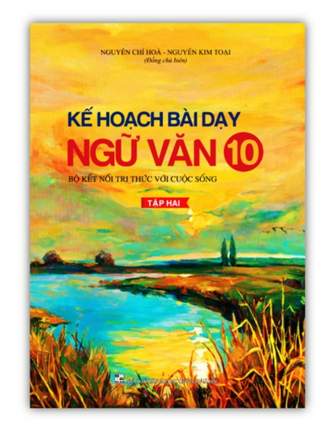 Sách - Kế Hoạch Bài Dạy Ngữ Văn 10 - Tập Hai ( Bộ Kết Nối Tri Thức Với Cuộc Sống )