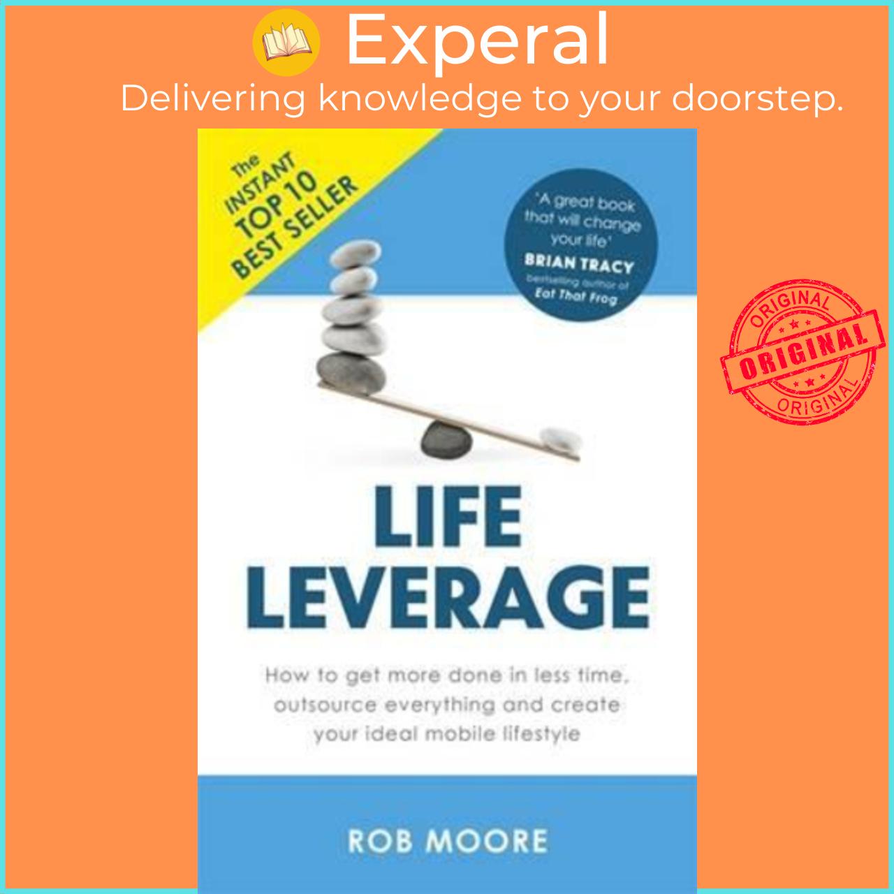 Sách - Life Leverage : How to Get More Done in Less Time, Outsource Everything & by Rob Moore (UK edition, paperback)