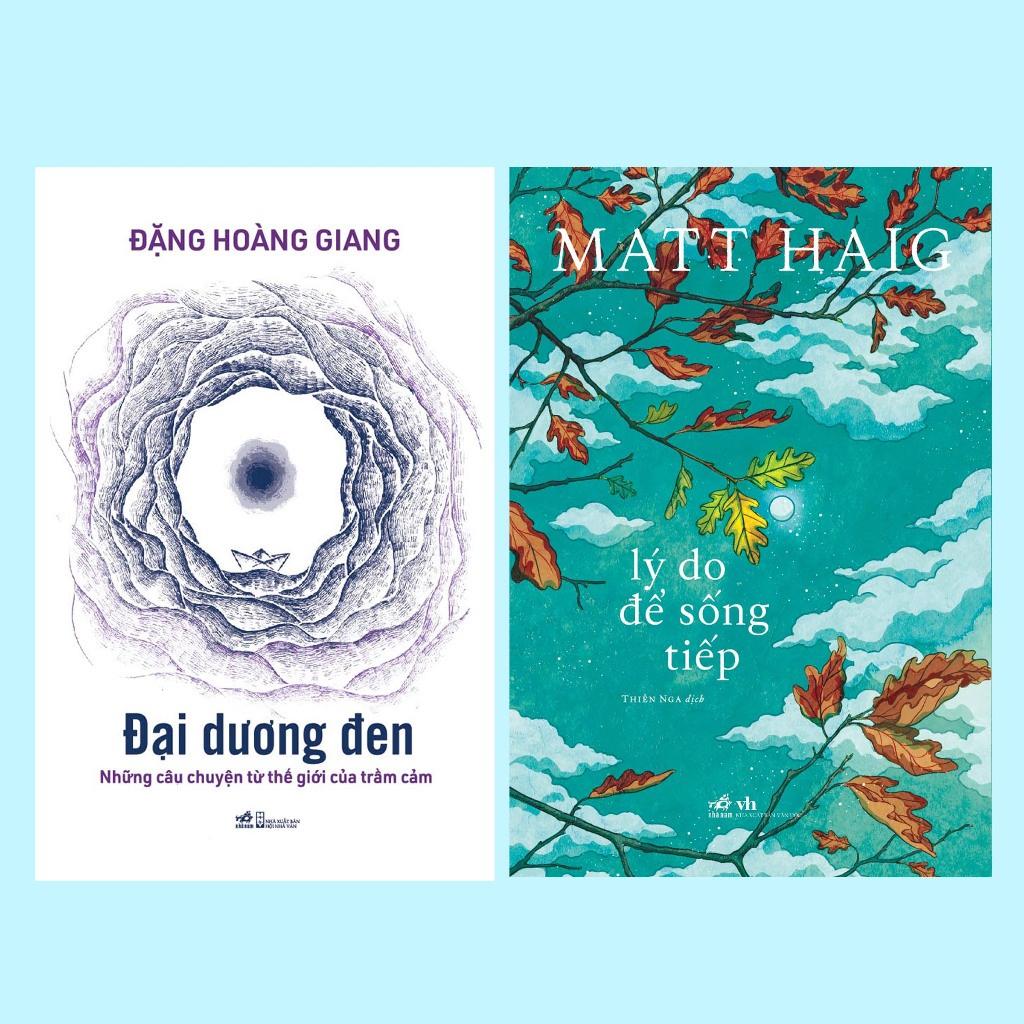 Combo Đại dương đen - Lý do để sống tiếp (Đặng Hoàng Giang - Matt Haig) - Bản Quyền