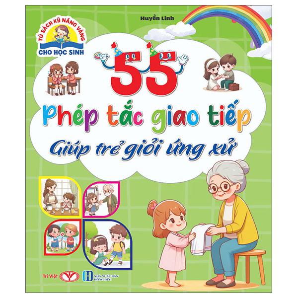 Sách - Tủ Sách Kỹ Năng Vàng Cho Học Sinh - 55 Phép Tắc Giao Tiếp Giúp Trẻ Giỏi Ứng Xử