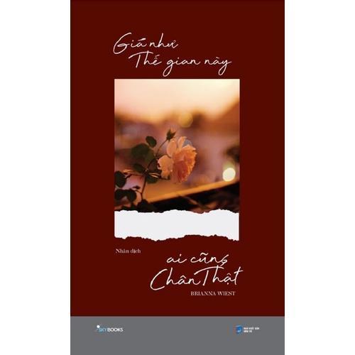 Sách Giá Như Thế Gian Này Ai Cũng Chân Thật - Bản Quyền