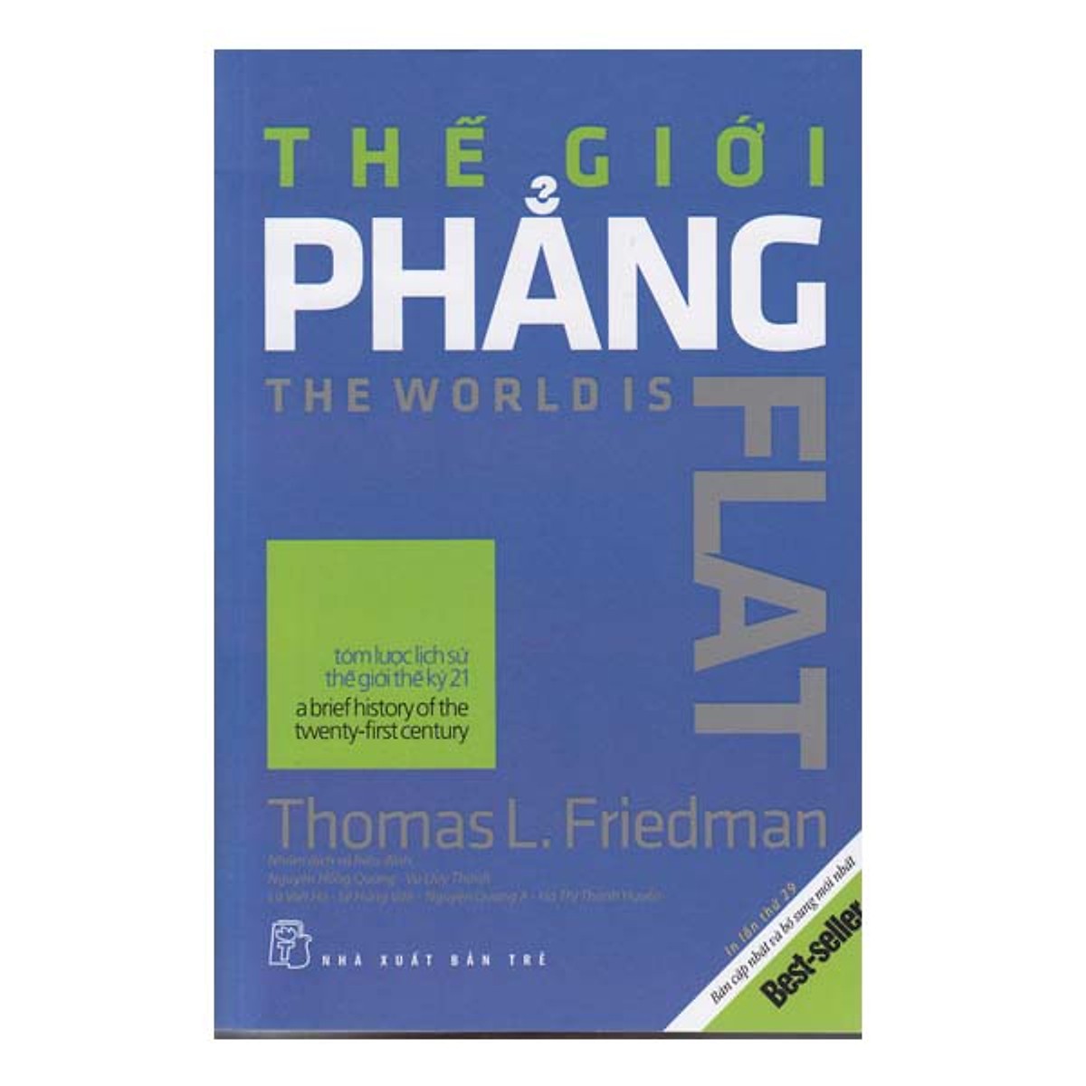 Thế Giới Phẳng (Thomas Freidman) - Tái Bản 2019 - (Tác Phẩm Kinh Điển / Danh Mục sách Bán Chạy Nhất Ở Mỹ) - Tặng Kèm Postcard Greenlife